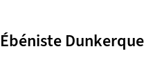 Ébéniste Dunkerque